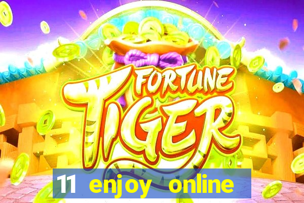 11 enjoy online casino malaysia