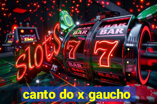 canto do x gaucho