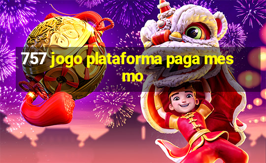 757 jogo plataforma paga mesmo