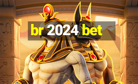 br 2024 bet