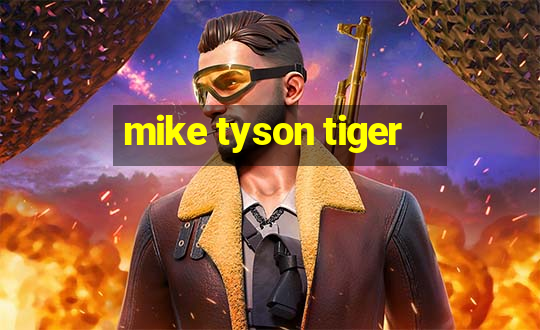 mike tyson tiger