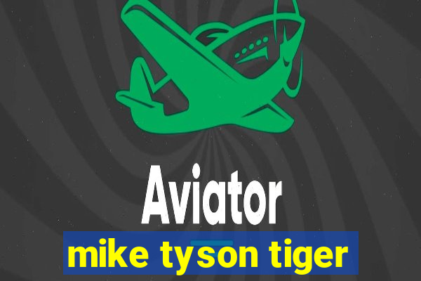 mike tyson tiger