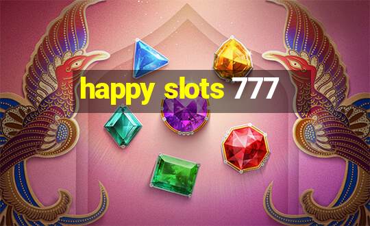 happy slots 777