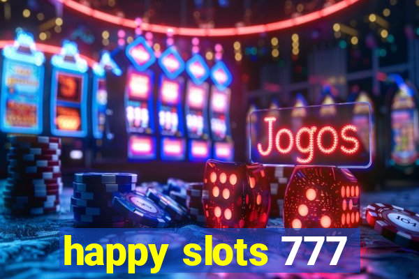 happy slots 777