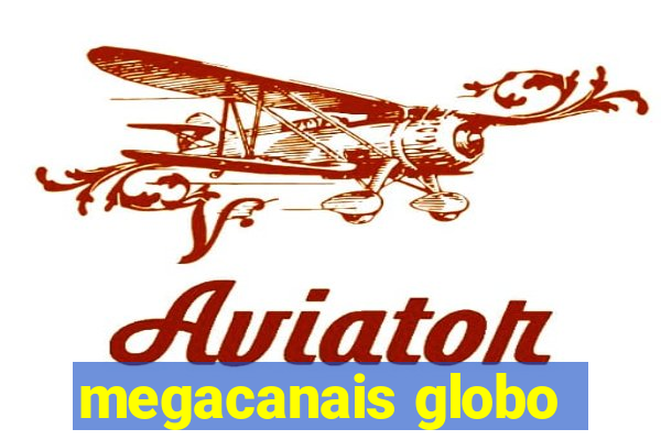 megacanais globo