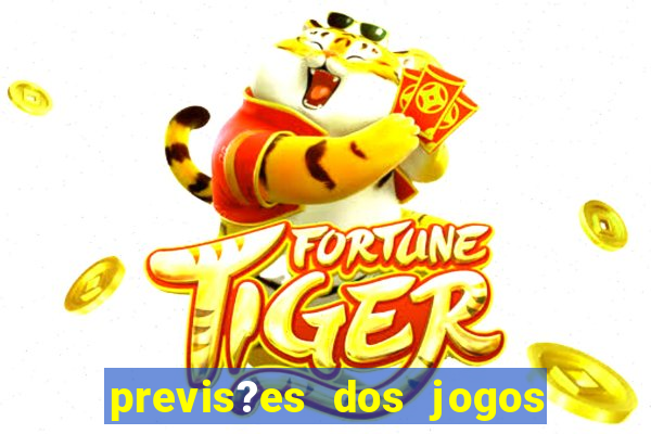 previs?es dos jogos de hoje