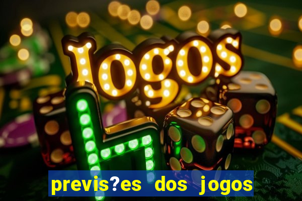 previs?es dos jogos de hoje