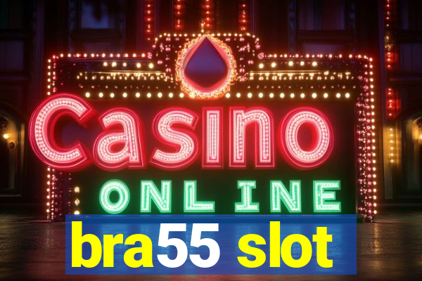 bra55 slot