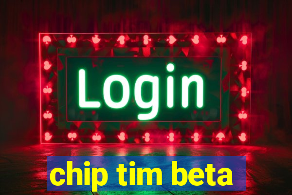 chip tim beta