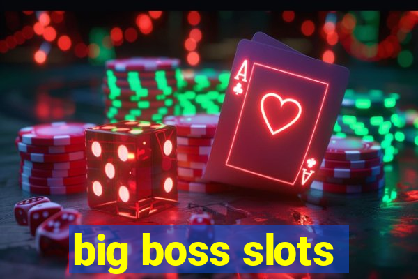 big boss slots