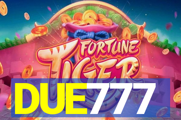 DUE777