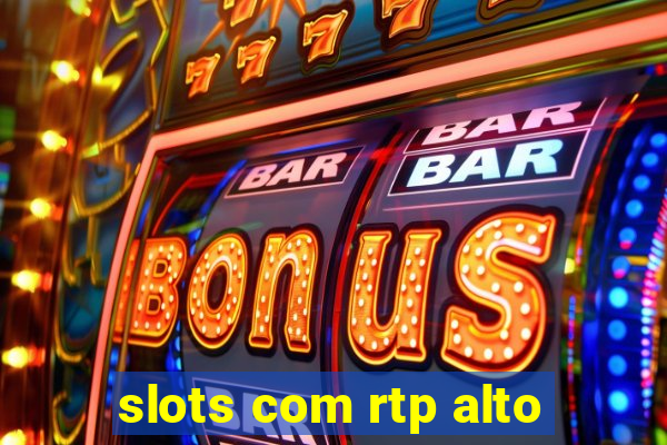 slots com rtp alto