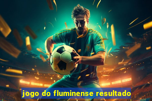 jogo do fluminense resultado