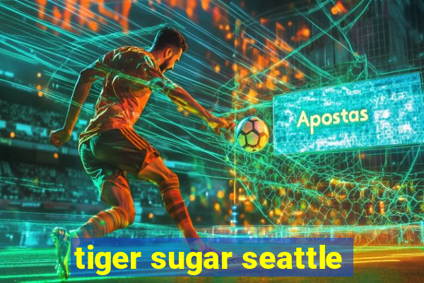 tiger sugar seattle