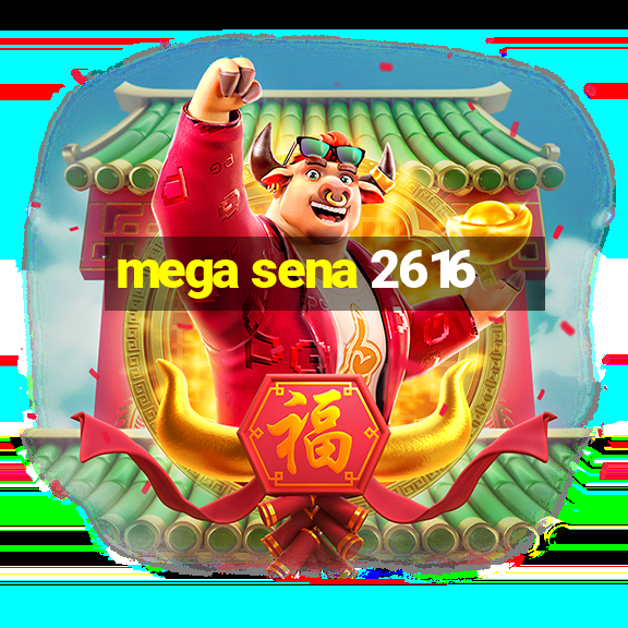 mega sena 2616