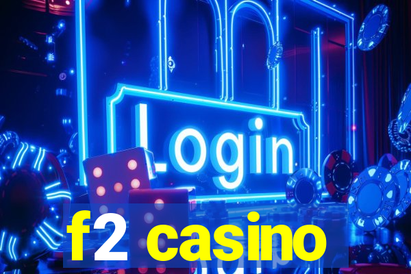 f2 casino