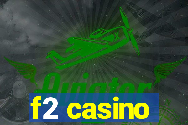 f2 casino