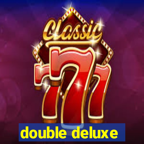 double deluxe