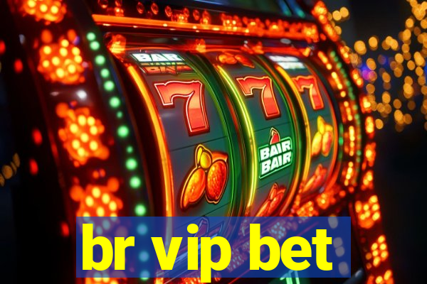 br vip bet