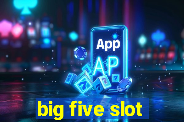 big five slot