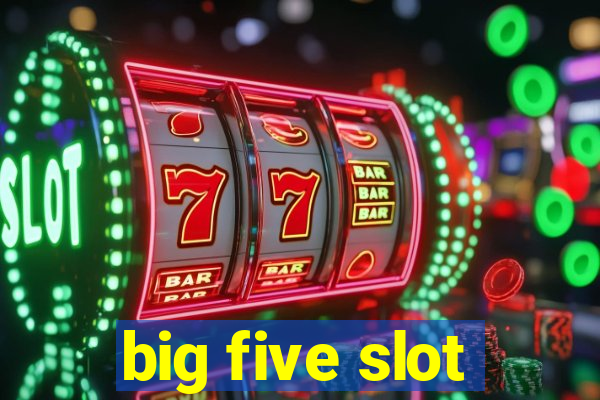 big five slot