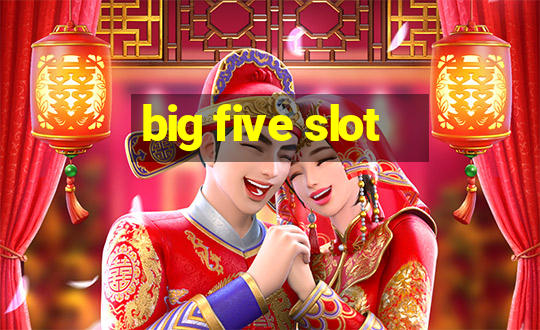 big five slot