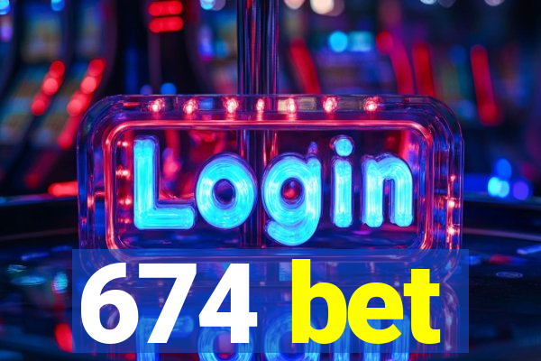 674 bet