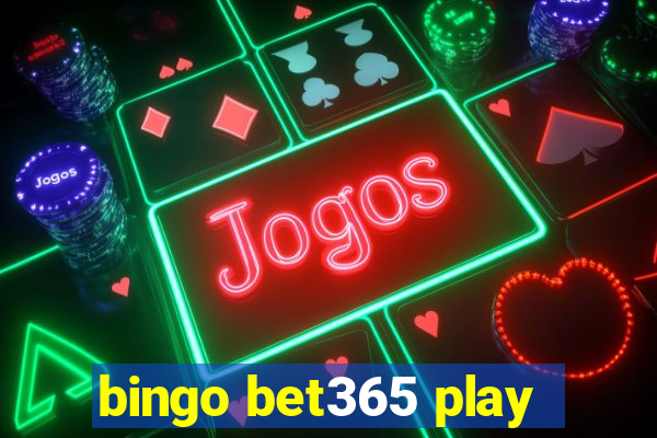 bingo bet365 play