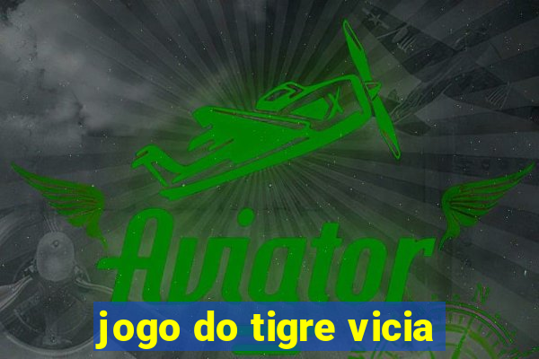 jogo do tigre vicia