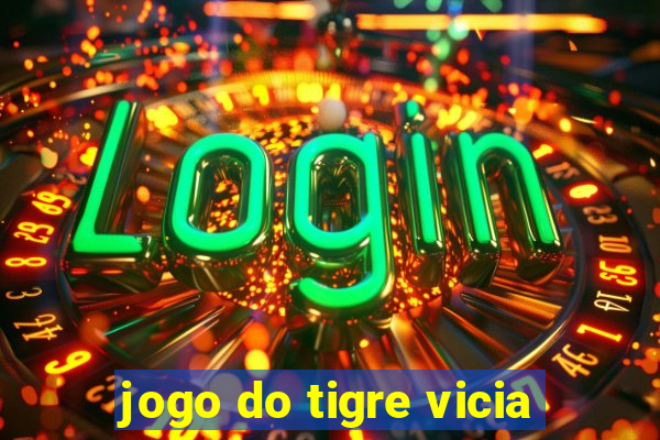 jogo do tigre vicia