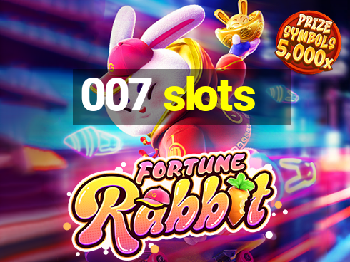 007 slots