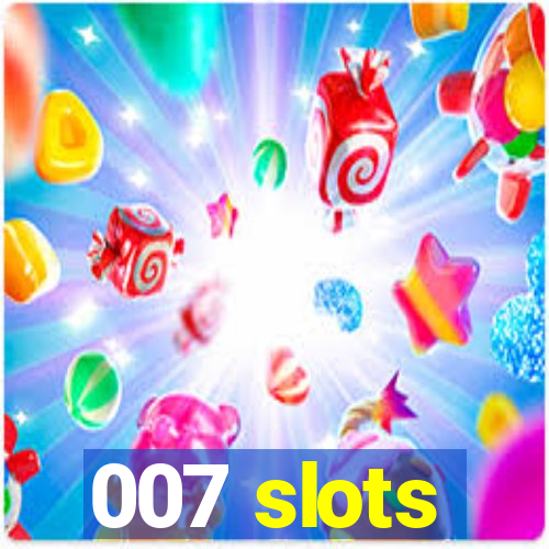 007 slots