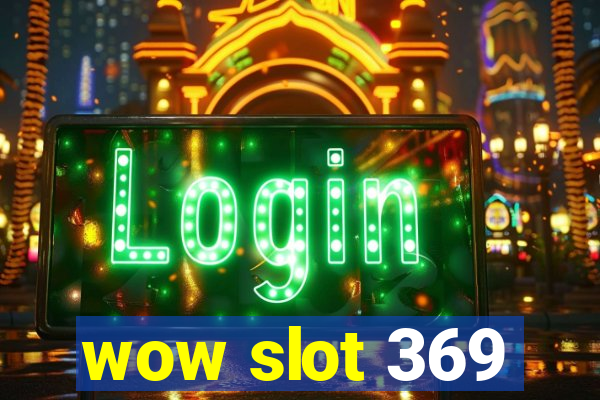 wow slot 369