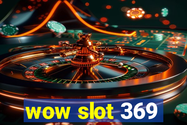 wow slot 369