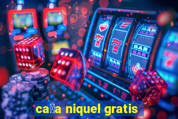 ca莽a niquel gratis