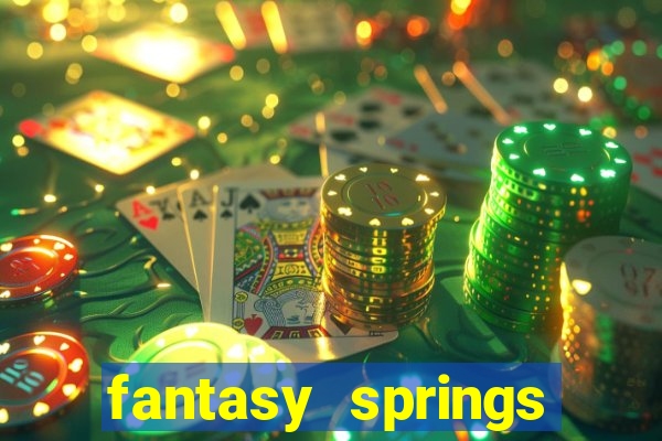 fantasy springs resort and casino