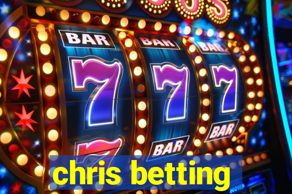 chris betting