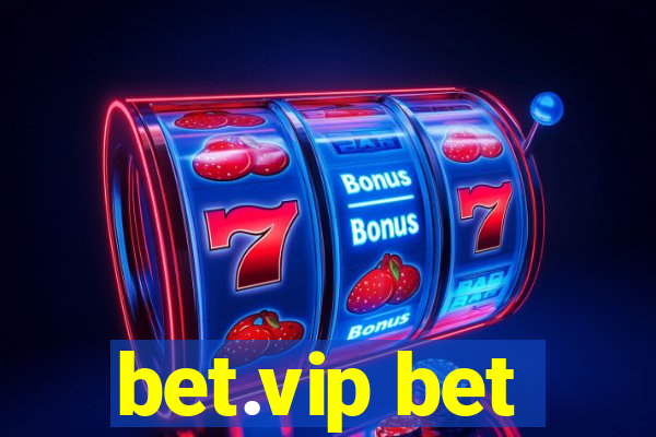 bet.vip bet