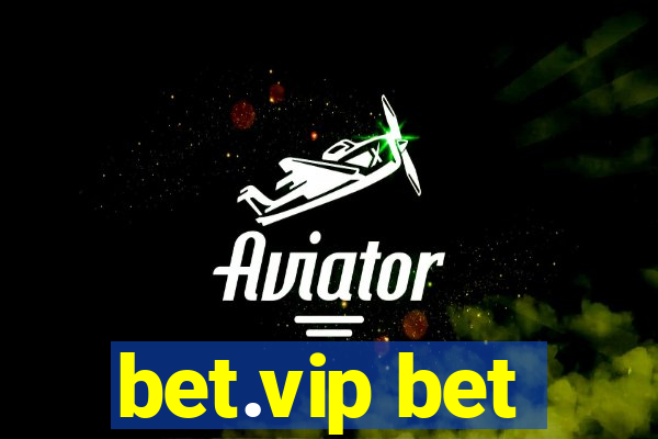 bet.vip bet