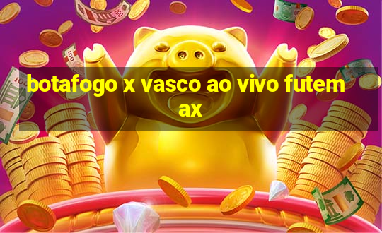 botafogo x vasco ao vivo futemax