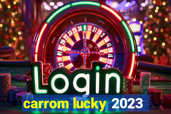 carrom lucky 2023