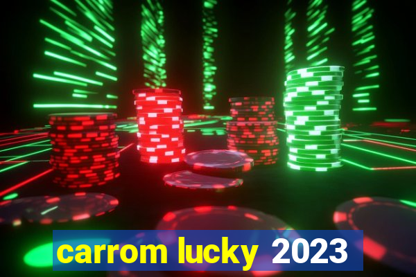 carrom lucky 2023