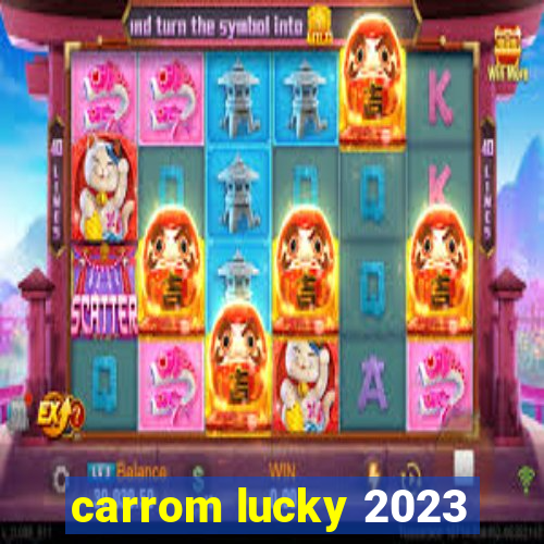 carrom lucky 2023