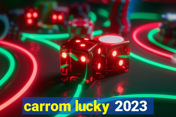 carrom lucky 2023