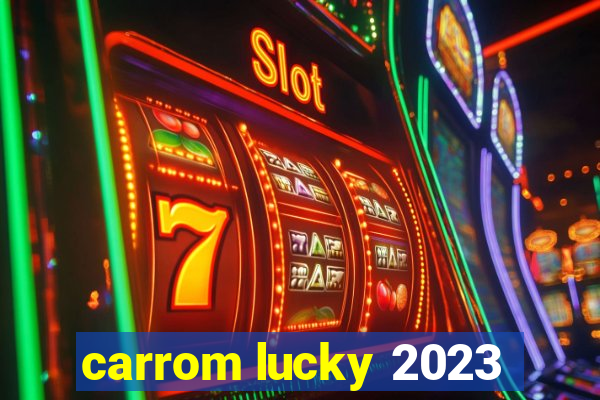 carrom lucky 2023