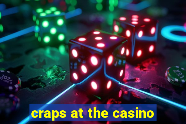 craps at the casino