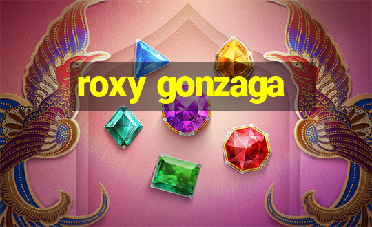 roxy gonzaga