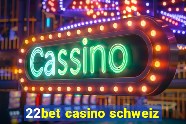 22bet casino schweiz