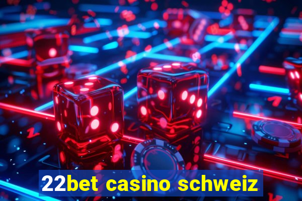 22bet casino schweiz