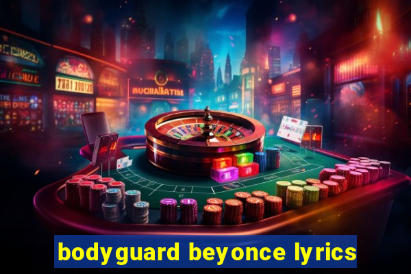 bodyguard beyonce lyrics